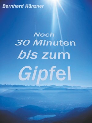 cover image of Noch 30 Minuten bis zum Gipfel